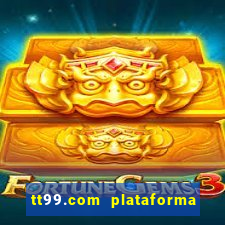 tt99.com plataforma de jogos